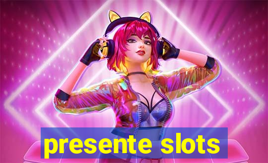 presente slots